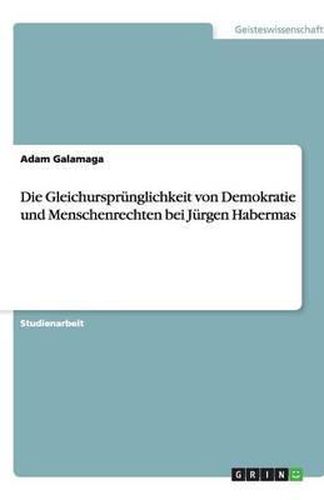 Cover image for Die Gleichursprunglichkeit von Demokratie und Menschenrechten bei Jurgen Habermas