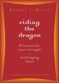 Cover image for Riding the Dragon: 10 Lessons for Inner Strength in Challenging Times