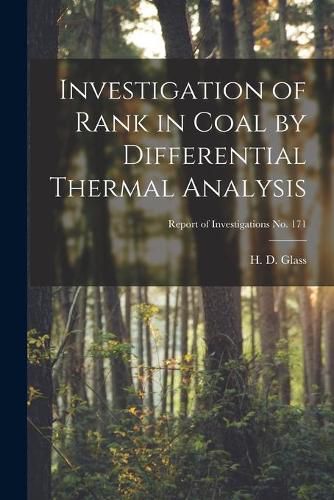 Cover image for Investigation of Rank in Coal by Differential Thermal Analysis; Report of Investigations No. 171