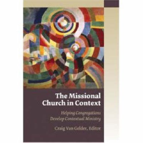 Cover image for Missional Church in Context: Helping Congregations Develop Contextual Ministry