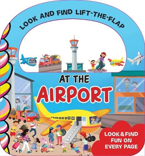 Cover image for At the Airport Look and Find Lift the Flap