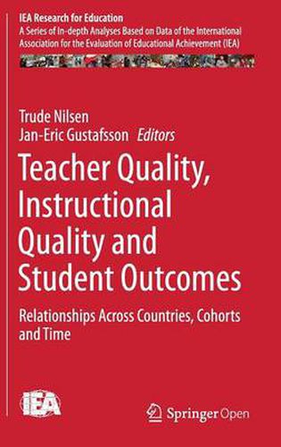 Cover image for Teacher Quality, Instructional Quality and Student Outcomes: Relationships Across Countries, Cohorts and Time