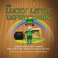 Cover image for The Lucky Little Leprechaun(TM): A Saint Patrick's Day Tradition - Adopt a New Family Tradition to Trap a Leprechaun