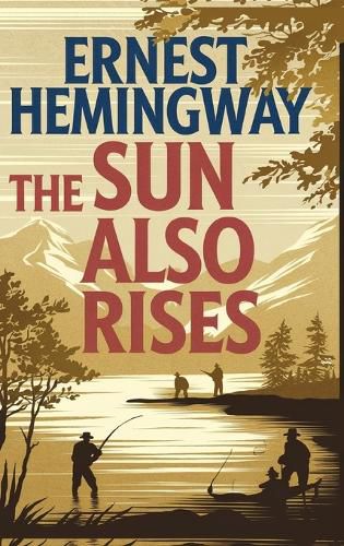Cover image for The Sun Also Rises: The Original 1926 Unabridged and Complete Edition