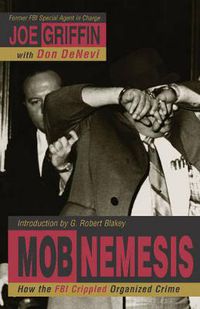 Cover image for Mob Nemesis: How the FBI Crippled Organized Crime