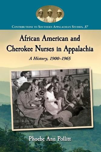 Cover image for African American and Cherokee Nurses in Appalachia: A History, 1900-1965