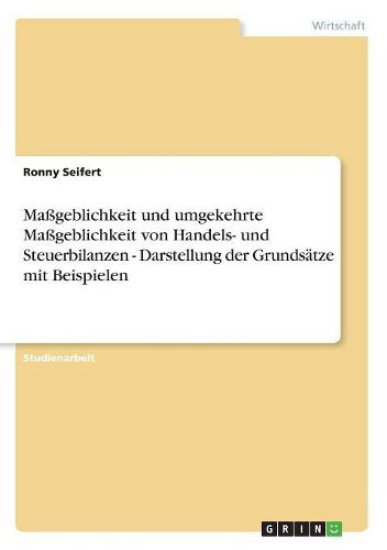 Cover image for Mageblichkeit Und Umgekehrte Mageblichkeit Von Handels- Und Steuerbilanzen - Darstellung Der Grundsatze Mit Beispielen