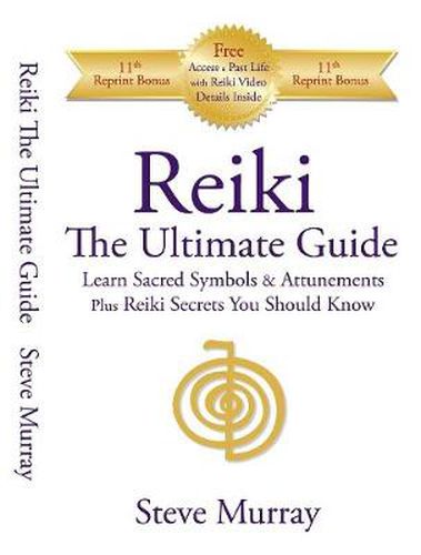 Cover image for Reiki -- The Ultimate Guide: Learn Sacred Symbols & Attunements Plus Reiki Secrets You Should Know