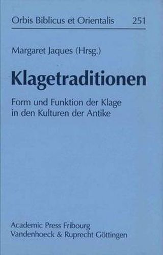 Cover image for Orbis Biblicus et Orientalis: Form und Funktion der Klage in den Kulturen der Antike