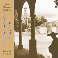 Cover image for Available Light: Exile in Mexico