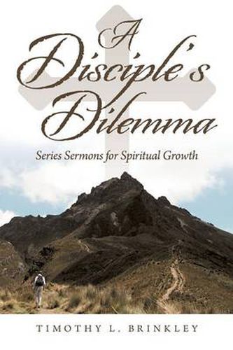 Cover image for A Disciple's Dilemma: Series Sermons for Spiritual Growth