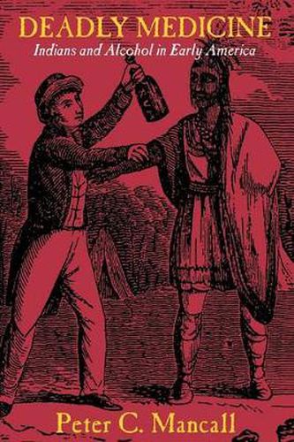 Cover image for Deadly Medicine: Indians and Alcohol in Early America