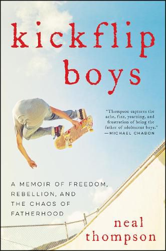 Cover image for Kickflip Boys: A Memoir of Freedom, Rebellion, and the Chaos of Fatherhood