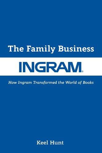 The Family Business: How Ingram Transformed the World of Books