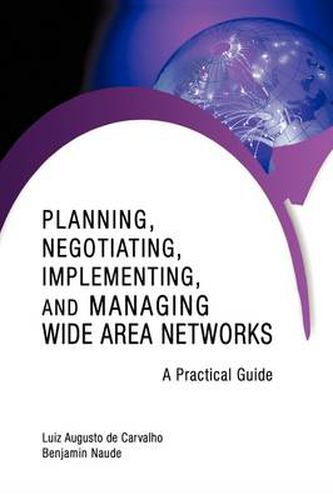 Cover image for Planning, Negotiating, Implementing, and Managing Wide Area Networks