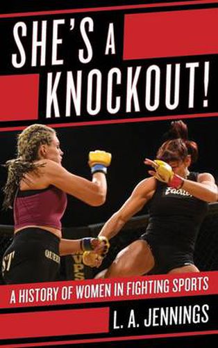 Cover image for She's a Knockout!: A History of Women in Fighting Sports