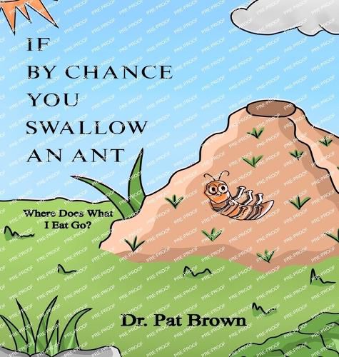 If by Chance You Swallow an Ant