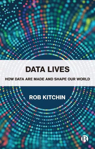 Cover image for Data Lives: How Data Are Made and Shape Our World