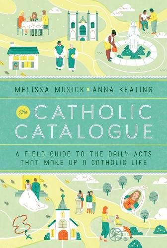 Cover image for The Catholic Catalogue: A Field Guide to the Daily Acts That Make Up a Catholic Life