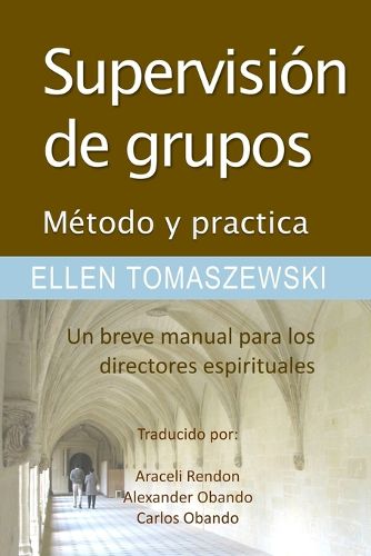 Supervision de Un Grupo Metodo & Practica: Un Pequeno Manual Para Los Directores Espirituales