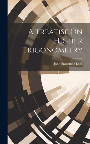 Cover image for A Treatise On Higher Trigonometry