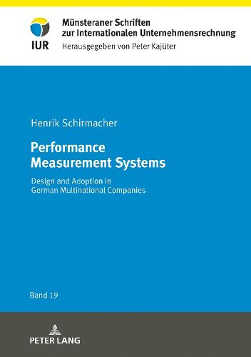 Cover image for Performance Measurement Systems: Design and Adoption in German Multinational Companies