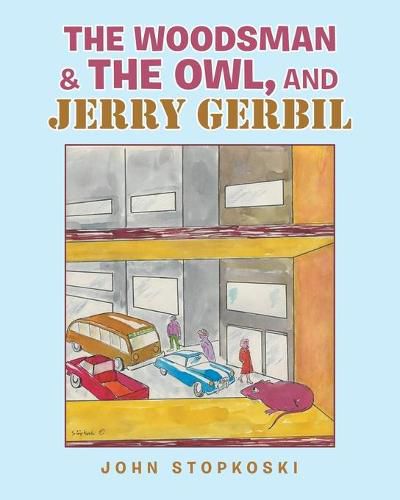 Cover image for The Woodsman & the Owl, and Jerry Gerbil