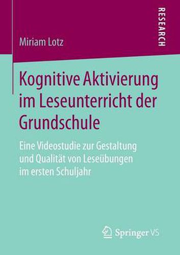 Cover image for Kognitive Aktivierung im Leseunterricht der Grundschule: Eine Videostudie zur Gestaltung und Qualitat von Leseubungen im ersten Schuljahr