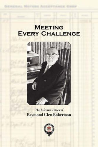 Meeting Every Challenge: The Life and Times of Raymond Glen Robertson