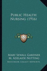 Cover image for Public Health Nursing (1916)