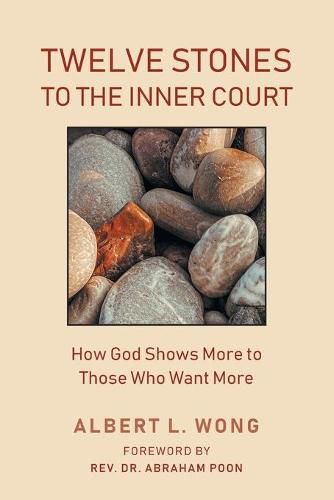 Cover image for Twelve Stones to the Inner Court: How God Shows More to Those Who Want More.