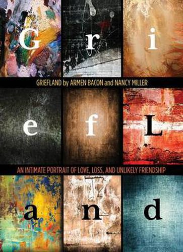 Cover image for Griefland: An Intimate Portrait of Love, Loss, and Unlikely Friendship