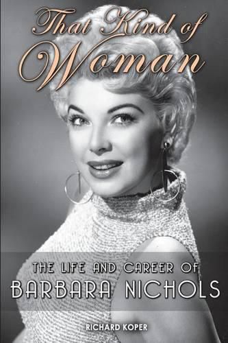 Cover image for That Kind of Woman: The Life and Career of Barbara Nichols