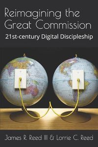 Cover image for Reimagining the Great Commission: 21st-century Digital Discipleship
