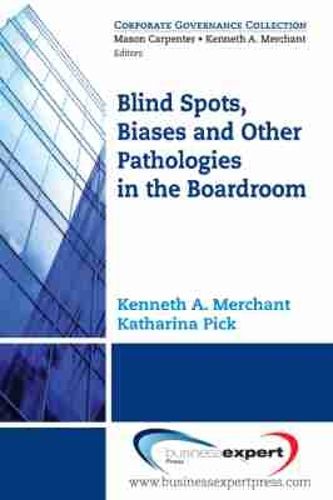 Cover image for Blind Spots, Biases, And Other Pathologies In The Boardroom