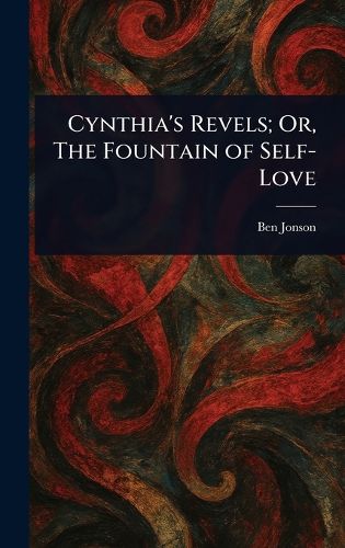 Cover image for Cynthia's Revels; Or, The Fountain of Self-Love