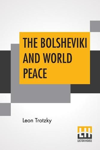 Cover image for The Bolsheviki And World Peace: Introduction By Lincoln Steffens