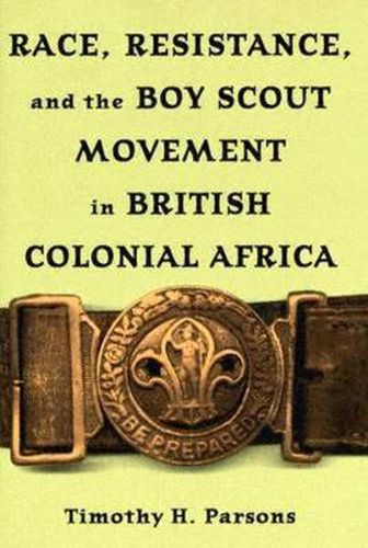 Cover image for Race, Resistance, and the Boy Scout Movement in British Colonial Africa