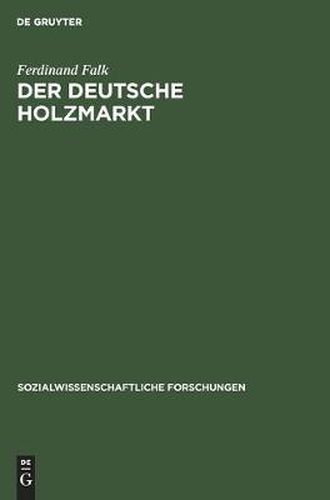 Cover image for Der Deutsche Holzmarkt: Die Machtverhaltnisse ALS OEkonomisch-Soziologisches Problem