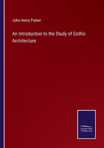 An Introduction to the Study of Gothic Architecture