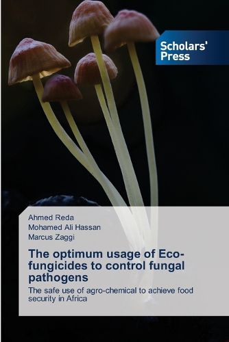 Cover image for The optimum usage of Eco- fungicides to control fungal pathogens