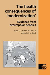 Cover image for The Health Consequences of 'Modernisation': Evidence from Circumpolar Peoples