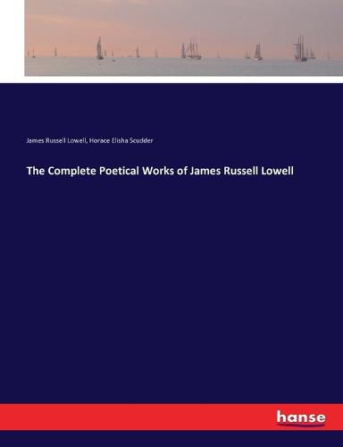 The Complete Poetical Works of James Russell Lowell