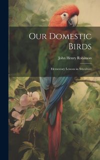 Cover image for Our Domestic Birds