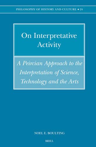 Cover image for On Interpretative Activity: A Peircian Approach to the Interpretation of Science, Technology and the Arts