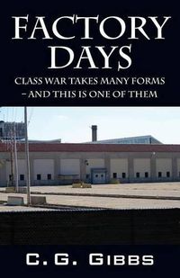 Cover image for Factory Days: Class War Takes Many Forms - And This Is One Of Them