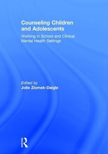 Cover image for Counseling Children and Adolescents: Working in School and Clinical Mental Health Settings