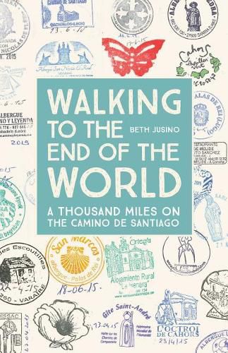 Cover image for Walking to the End of the World: A Thousand Miles on the Camino de Santiago