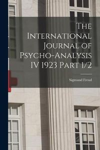 Cover image for The International Journal of Psycho-Analysis IV 1923 Part 1/2