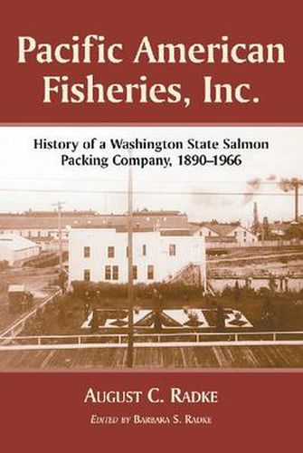 Cover image for Pacific American Fisheries Inc: A History 1890-1966